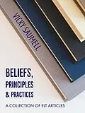 E-Book (epub) Beliefs, Principles & Practices: A Collection of ELT Articles von Vicky Saumell