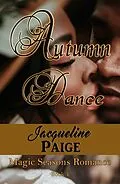 E-Book (epub) Autumn Dance (Magic Seasons Romance, #4) von Jacqueline Paige