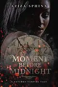 E-Book (epub) A Moment Before Midnight (A Naverro Vampire Tale) von Aziza Sphinx