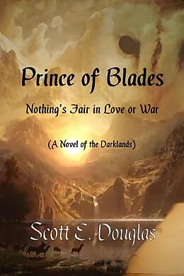 E-Book (epub) Prince of Blades (Darklands: Honour of the Regency, #1) von Scott E. Douglas