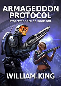 E-Book (epub) Armageddon Protocol (Stormtrooper 13) von William King