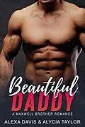 E-Book (epub) Beautiful Daddy (Maxwell Brothers Romance Series, #5) von Alexa Davis, Alycia Taylor