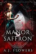 E-Book (epub) Manor Saffron (Celestial Downfall, #4) von A. J. Flowers