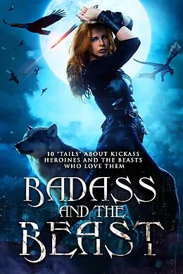 E-Book (epub) Badass and the Beast von Kory M. Shrum, Mikel Andrews, Angela Roquet