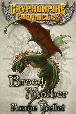E-Book (epub) Brood Mother (Gryphonpike Chronicles, #5) von Annie Bellet