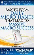 E-Book (epub) Easy to Form Daily Micro-Habits That Lead to Massive Macro Success (Real Fast Results, #28) von Daniel Hall