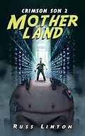 E-Book (epub) Crimson Son 2: Motherland (Crimson Son Universe, #2) von Russ Linton