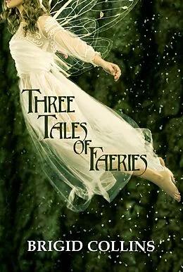 E-Book (epub) Three Tales of Faeries von Brigid Collins