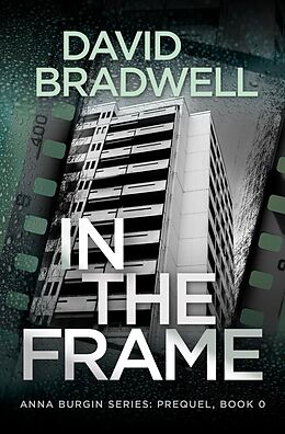 E-Book (epub) In The Frame: Series Prequel Mystery Novella (Anna Burgin, #0) von David Bradwell