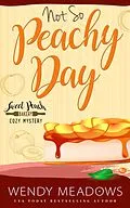 E-Book (epub) Not So Peachy Day (Sweet Peach Bakery, #7) von Wendy Meadows