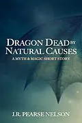 E-Book (epub) Dragon Dead by Natural Causes von J. R. Pearse Nelson