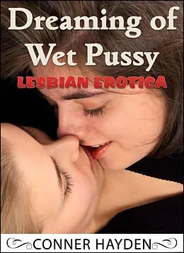 E-Book (epub) Lesbian Erotica - Dreaming of Wet Pussy von Conner Hayden