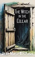E-Book (epub) The Witch in the Cellar von Jean Marie Bauhaus