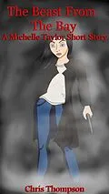 E-Book (epub) The Beast from the Bay: A Michelle Taylor Short Story (Michelle Taylor Stories, #2) von Chris Thompson