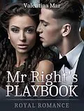 E-Book (epub) Mr Right's Playbook: Royal Romance von Valentina Mar