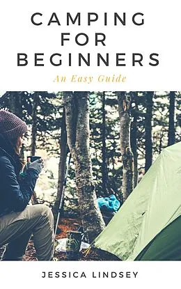 E-Book (epub) Camping for Beginners - An Easy Guide von Jessica Lindsey
