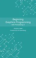 E-Book (epub) Beginning Graphics Programming with Processing 3 von Antony Lees