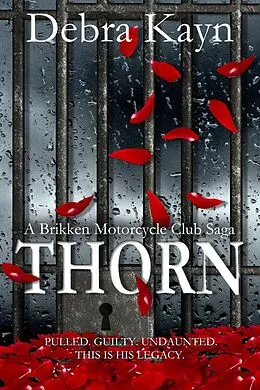 E-Book (epub) Thorn (A Brikken Motorcycle Club Saga, #4) von Debra Kayn