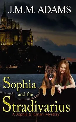 E-Book (epub) Sophia and the Stradivarius (A Sophia and Kanani Mystery, #2) von Jmm Adams