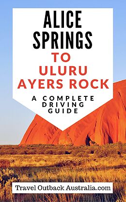 eBook (epub) Alice Springs to Uluru/Ayers Rock Driving Guide de Travel Outback Australia