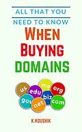 E-Book (epub) All That You Need to Know When Buying Domains von Koushik K