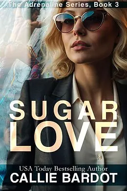 E-Book (epub) Sugar Love (Adrenaline, #3) von Callie Bardot