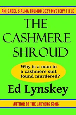 E-Book (epub) The Cashmere Shroud (Isabel & Alma Trumbo Cozy Mystery Series, #2) von Ed Lynskey