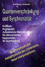 E-Book (epub) Quantenverschränkung und Synchronizität. Kraftfelder, Nichtlokalität, Außersinnliche Wahrnehmungen. Die überraschenden Eigenschaften der Quantenphysik. von Wolfgang Kroemer