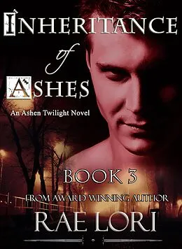 E-Book (epub) Inheritance of Ashes (Ashen Twilight Series, #3) von Rae Lori