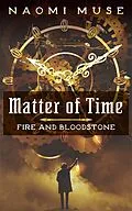 E-Book (epub) Matter of Time (Fire and Bloodstone Stories, #2) von Naomi Muse