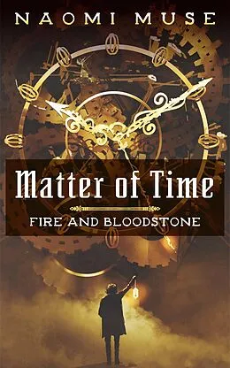 E-Book (epub) Matter of Time (Fire and Bloodstone Stories, #2) von Naomi Muse