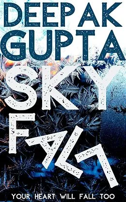 E-Book (epub) Skyfall: Your Heart Will Fall Too von Deepak Gupta