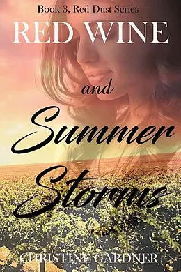 E-Book (epub) Red Wine and Summer Storms (Red Dust Series, #3) von Christine Gardner