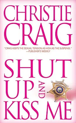 E-Book (epub) Shut Up and Kiss Me von Christie Craig