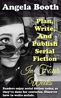 E-Book (epub) Plan, Write, And Publish Serial Fiction In Four Weeks (Selling Writer Strategies, #6) von Angela Booth