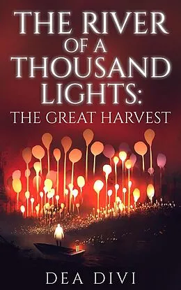 E-Book (epub) The Great Harvest (The River Of A Thousand Lights, #1) von Dea Divi