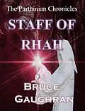 E-Book (epub) Staff of Rhah - The Parthinian Chronicles von Bruce Gaughran