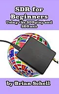 E-Book (epub) SDR for Beginners Using the SDRplay and SDRuno (Amateur Radio for Beginners, #4) von Brian Schell