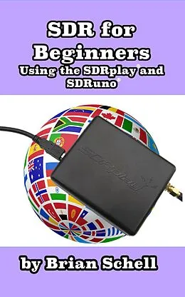 E-Book (epub) SDR for Beginners Using the SDRplay and SDRuno (Amateur Radio for Beginners, #4) von Brian Schell