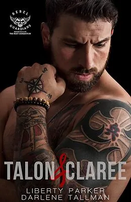 E-Book (epub) Talon & Claree (Rebel Guardians Next Generation, #1) von Liberty Parker