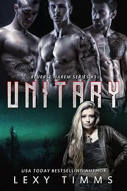 E-Book (epub) Unitary (Reverse Harem Series, #3) von Lexy Timms