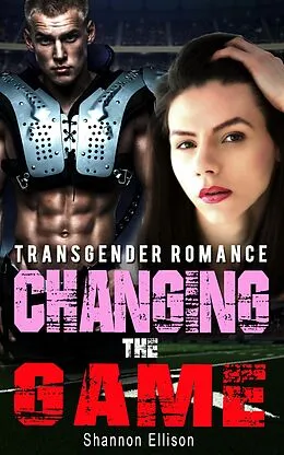 E-Book (epub) Changing the Game - Transgender Romance von Shannon Ellison