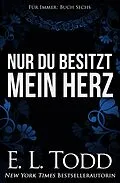 E-Book (epub) Nur du besitzt mein Herz (Für Immer, #6) von E. L. Todd