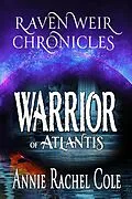 E-Book (epub) Warrior of Atlantis (Raven Weir Chronicles, #3) von Annie Rachel Cole