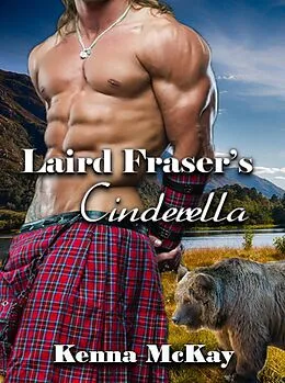 E-Book (epub) Laird Fraser's Cinderella (Highland Beasts, #1) von Kenna McKay
