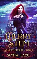 E-Book (epub) Cherry Stem (Vampire Cherry, #1) von Sotia Lazu