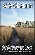 E-Book (epub) One Day Under the Grass (The Southside Hooker, #5) von Baer Charlton