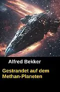 E-Book (epub) Gestrandet auf dem Methan-Planeten von Alfred Bekker
