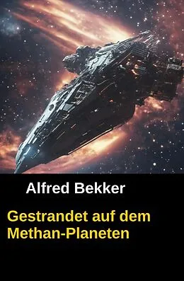 E-Book (epub) Gestrandet auf dem Methan-Planeten von Alfred Bekker