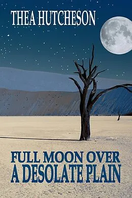 E-Book (epub) A Full Moon Over a Desolate Plain von Thea Hutcheson